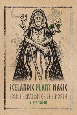 Iceland Plant Magick by Albert Björn