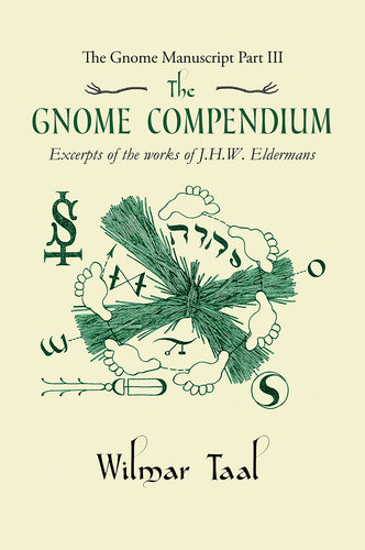 The Gnome Compendium. Part 3: Excerpts of the Works of J.W.Eldermans by Wilmar Taal