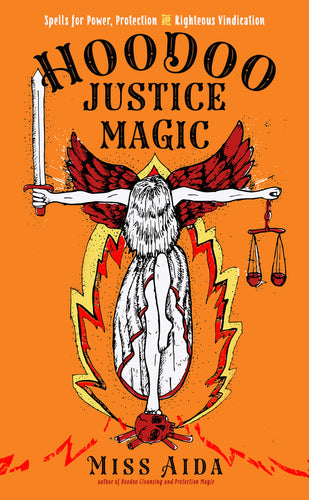 Hoodoo Justice Magic by Miss Aida