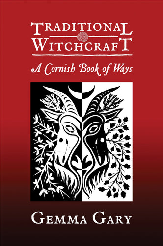 Traditional Witchcraft. A Cornish Book of Ways by Gemma Gary