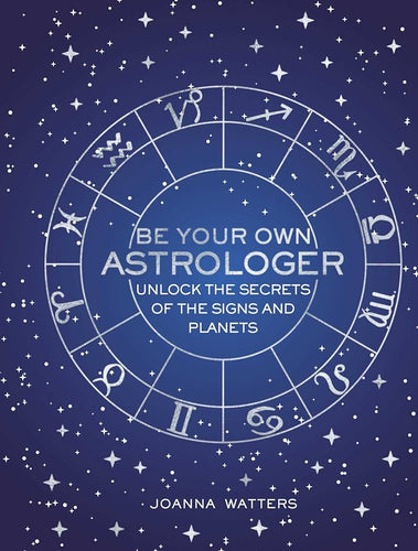Be your own Astrologer by Joanna Watters
