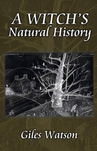 A Witch’s Natural History by  Giles Watson