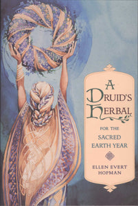 A Druid’s Herbal by Ellen Evert Hopman